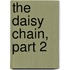 The Daisy Chain, Part 2