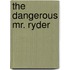The Dangerous Mr. Ryder