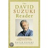 The David Suzuki Reader by David T. Suzuki