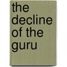 The Decline Of The Guru by P. Altbach