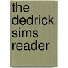 The Dedrick Sims Reader door Dedrick J. Sims