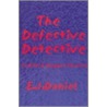 The Defective Detective by E.J. Daniel