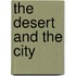 The Desert And The City