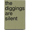 The Diggings Are Silent door Wendy Evans