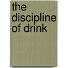 The Discipline Of Drink door Thomas Edward Bridgett