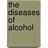 The Diseases Of Alcohol door David Marjot