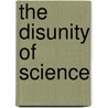 The Disunity of Science door Peter Louis Galison