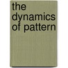 The Dynamics of Pattern door P.D. Weidman