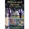 The Earth Shall Blossom by Mary Rose Boswell