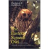 The Eastern Screech Owl by Frederick R. Gehlbach