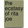 The Ecstasy Of Rita Joe by George Ryga