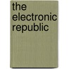 The Electronic Republic by Vanfossen Philip J.