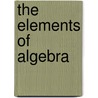 The Elements Of Algebra door Nathaniel Hammond