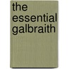 The Essential Galbraith by John Kenneth Galbraith