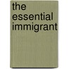 The Essential Immigrant door Dan Lacey