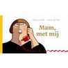 Mam, met mij door P. de Wit
