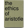 The Ethics Of Aristotle door . Anonymous