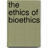 The Ethics Of Bioethics