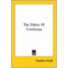 The Ethics Of Confucius door Tozaburo Kudo