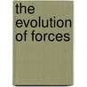 The Evolution Of Forces by Gustave Le Bon