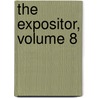 The Expositor, Volume 8 by William Robertson Nicoll