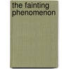 The Fainting Phenomenon door Blair P. Grubb