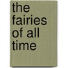 The Fairies Of All Time door Fairies