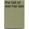The Fall Of Wei-Hai-Wei door Professor Jukichi Inouye