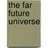 The Far Future Universe