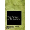 The Farmer Of To-Morrow door Frederick Irving Anderson