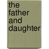 The Father And Daughter door Amelia Alderson Opie