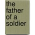The Father Of A Soldier