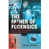 The Father Of Forensics door Colin Evans