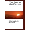 The Feet Of The Furtive by Sir Charles G.D. Roberts