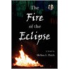 The Fire of the Eclipse door Melissa L. Finch