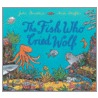 The Fish Who Cried Wolf door Julia Donaldson