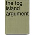 The Fog Island Argument