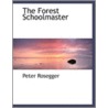The Forest Schoolmaster door Peter Rosegger