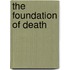 The Foundation Of Death