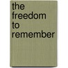 The Freedom To Remember door Angelyn Mitchell