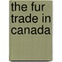 The Fur Trade In Canada