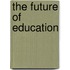 The Future of Education