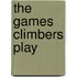 The Games Climbers Play