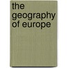 The Geography Of Europe door Herbert Ernest Gregory