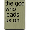 The God Who Leads Us On by Ronni Lamont