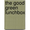 The Good Green Lunchbox by Jocelyn Miller