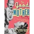 The Good Mother's Guide
