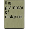The Grammar of Distance door Ian Burgham