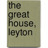 The Great House, Leyton door Edwin Gunn