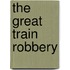 The Great Train Robbery